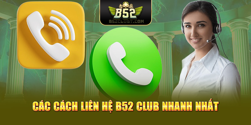Các cách liên hệ B52club nhanh nhất