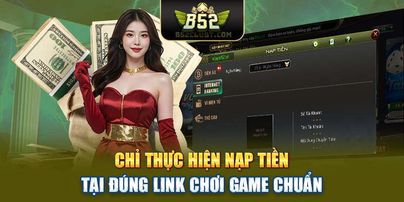 Chỉ thực hiện nạp tiền tại đúng link chơi game chuẩn