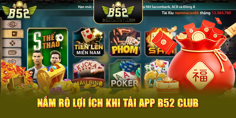 Nắm rõ lợi ích khi tải app B52 Club