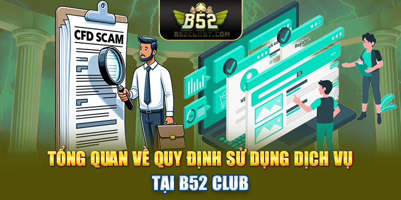 Tổng quan về quy định sử dụng dịch vụ tại B52 club
